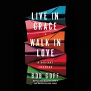 Live in Grace, Walk in Love: A 365-Day Journey by Bob Goff