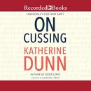 On Cussing: Bad Words and Creative Cursing by Katherine Dunn