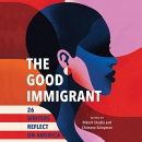 The Good Immigrant: 26 Writers Reflect on America by Nikesh Shukla