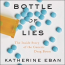 Bottle of Lies: The Inside Story of the Generic Drug Boom by Katherine Eban