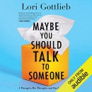 Maybe You Should Talk to Someone by Lori Gottlieb