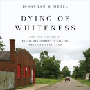 Dying of Whiteness by Jonathan M. Metzl