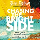 Chasing the Bright Side by Jess Ekstrom