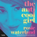 The Anti-Cool Girl by Rosie Waterland