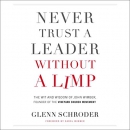 Never Trust a Leader Without a Limp by Glenn Schroder