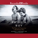 How to Raise a Boy by Michael C. Reichert