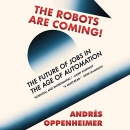 The Robots Are Coming! by Andres Oppenheimer