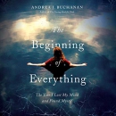 The Beginning of Everything by Andrea Buchanan