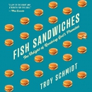 Fish Sandwiches: The Delight of Receiving God's Promises by Troy Schmidt