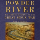 Powder River: Disastrous Opening of the Great Sioux War by Paul L. Hedren