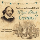 What Blest Genius: The Jubilee That Made Shakespeare by Andrew McConnell Stott