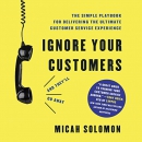 Ignore Your Customers (And They'll Go Away) by Micah Solomon