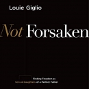 Not Forsaken by Louie Giglio