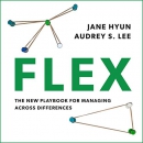 Flex: The New Playbook for Managing Across Differences by Jane Hyun