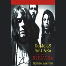 Come as You Are: The Story of Nirvana by Michael Azerrad