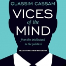 Vices of the Mind: From the Intellectual to the Political by Quassim Cassam