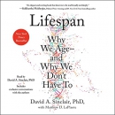 Lifespan: Why We Age - and Why We Don't Have To by David A. Sinclair
