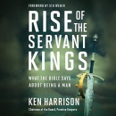 Rise of the Servant Kings by Ken Harrison