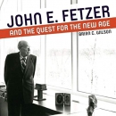 John E. Fetzer and the Quest for the New Age by Brian C. Wilson