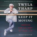 Keep It Moving: Lessons for the Rest of Your Life by Twyla Tharp