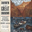 Down the Great Unknown by Edward Dolnick