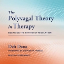The Polyvagal Theory in Therapy by Deb Dana
