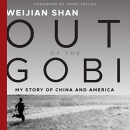 Out of the Gobi: My Story of China and America by Weijian Shan