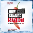 How Cool Brands Stay Hot: Branding to Generations Y and Z by Joeri Van den Bergh