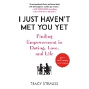 I Just Haven't Met You Yet by Tracy Strauss