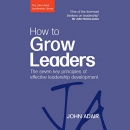 How to Grow Leaders by John Adair