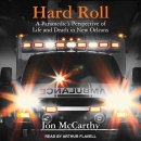 Hard Roll: A Paramedic's Perspective of Life and Death in New Orleans by Jon McCarthy