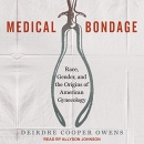 Medical Bondage by Deirdre Cooper Owens