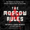 The Moscow Rules by Jonna Mendez