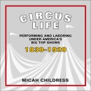 Circus Life by Micah D. Childress