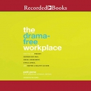 The Drama-Free Workplace by Patti Perez