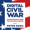 Digital Civil War: Confronting the Far-Right Menace by Peter Daou