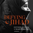 Defying Jihad by Esther Ahmad