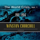 The World Crisis, Vol. 1: 1911-1914 by Winston Churchill