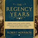 The Regency Years by Robert Morrison