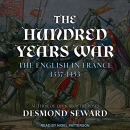 The Hundred Years War: The English in France 1337-1453 by Desmond Seward