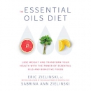 The Essential Oils Diet by Eric Zielinski