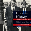 Hope and History: A Memoir of Tumultuous Times by William J. Vanden Heuvel