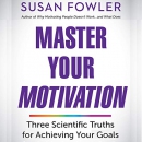 Master Your Motivation by Susan Fowler