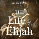 The Life of Elijah by Arthur W. Pink