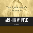 The Redeemer's Return by Arthur W. Pink