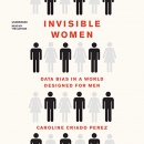 Invisible Women: Data Bias in a World Designed for Men by Caroline Criado-Perez