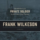 Recollections of a Private Soldier in the Army of the Potomac by Frank Wilkeson