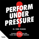 Perform Under Pressure by Ceri Evans