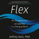 Flex: The Art and Science of Leadership in a Changing World by Jeffrey Hull