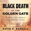 Black Death at the Golden Gate by David K. Randall